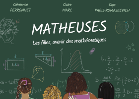 ©Claire MARC, Clémence Perronnet et Olga Paris-Romaskevich, tiré de l'ouvrage "Matheuses. Les filles, avenir des mathématiques", CNRS Éditions